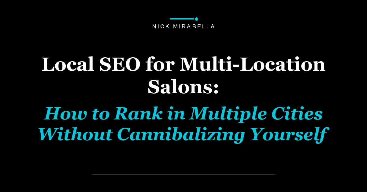 Local SEO for Multi-Location Salons: How to Rank in Multiple Cities Without Cannibalizing Yourself