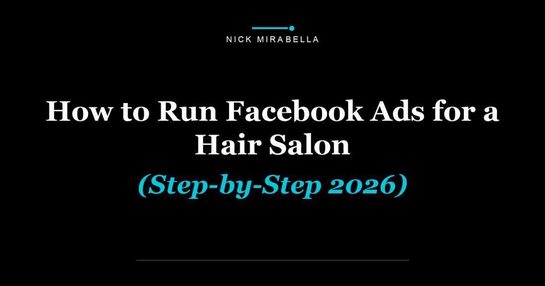 How to Run Facebook Ads for a Hair Salon (Step-by-Step 2026)