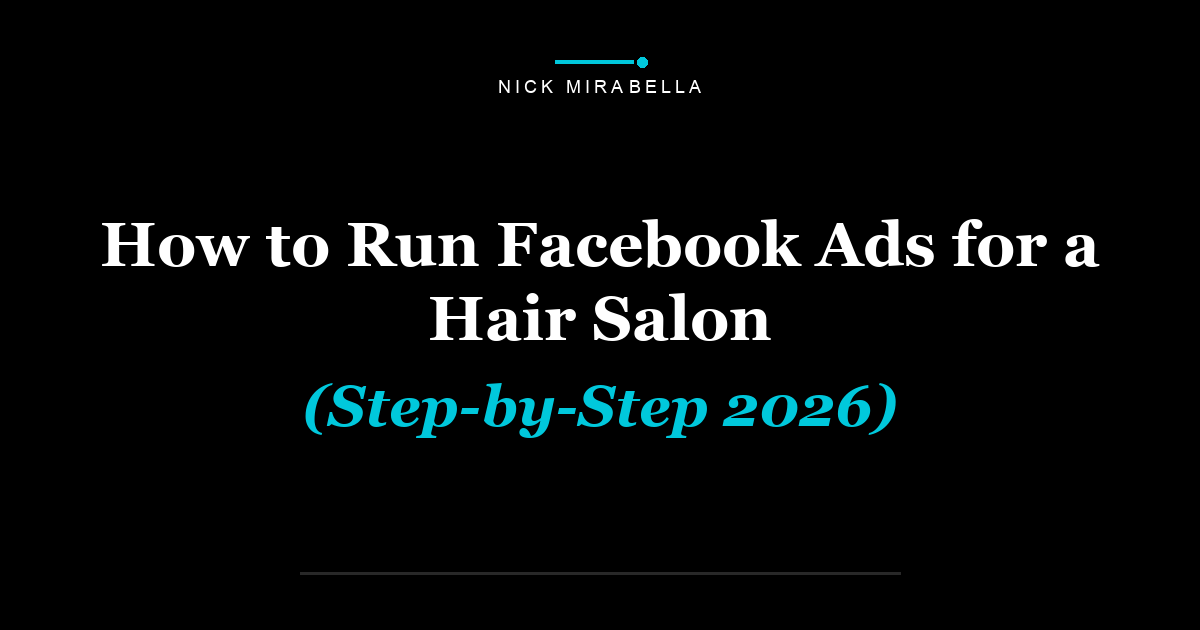 How to Run Facebook Ads for a Hair Salon (Step-by-Step 2026)