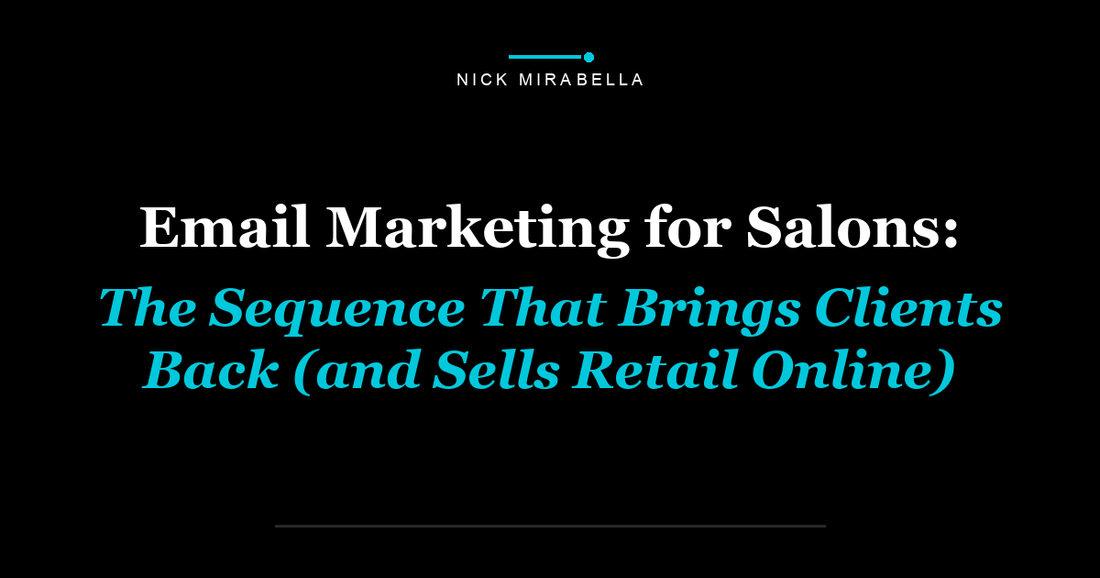 Email Marketing for Salons: The Sequence That Brings Clients Back (and Sells Retail Online)
