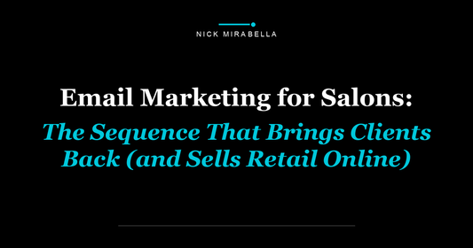 Email Marketing for Salons: The Sequence That Brings Clients Back (and Sells Retail Online)