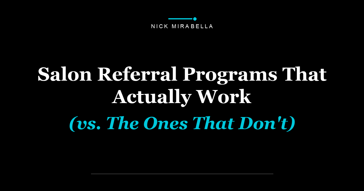 Salon Referral Programs That Actually Work (vs. The Ones That Don't)