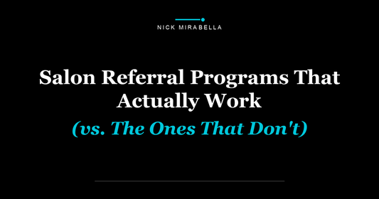 Salon Referral Programs That Actually Work (vs. The Ones That Don't)