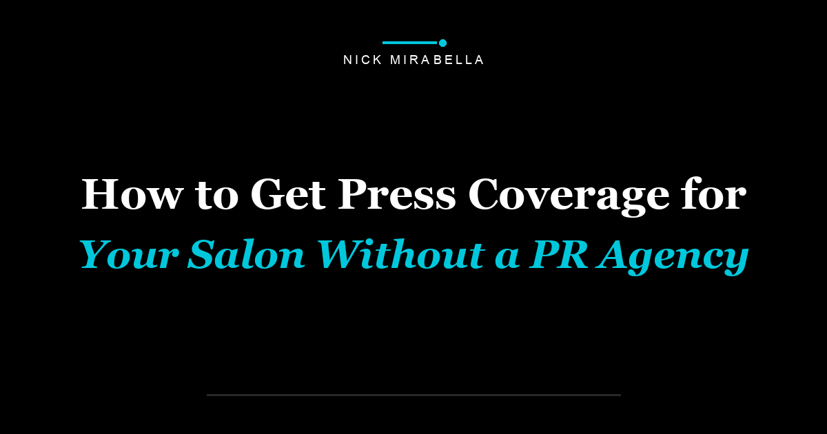 How to Get Press Coverage for Your Salon Without a PR Agency