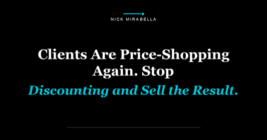Clients Are Price-Shopping Again. Stop Discounting and Sell the Result.