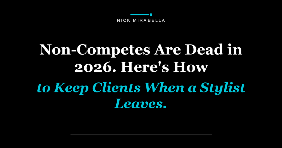 Non-Competes Are Dead in 2026. Here's How to Keep Clients When a Stylist Leaves.