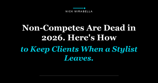 Non-Competes Are Dead in 2026. Here's How to Keep Clients When a Stylist Leaves.