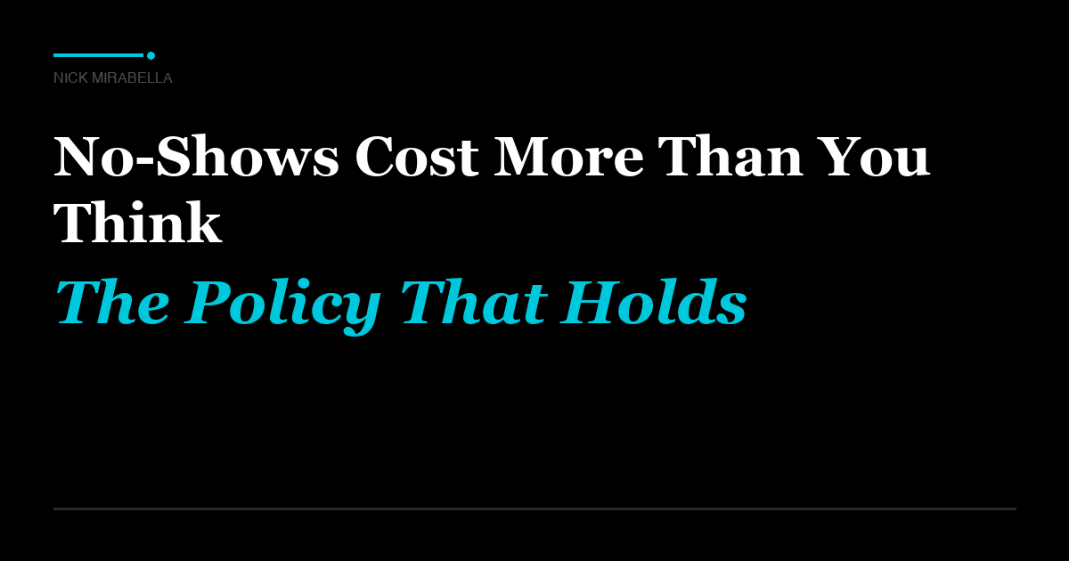 No-Shows Cost More Than You Think. The Deposit and Text Policy That Holds.
