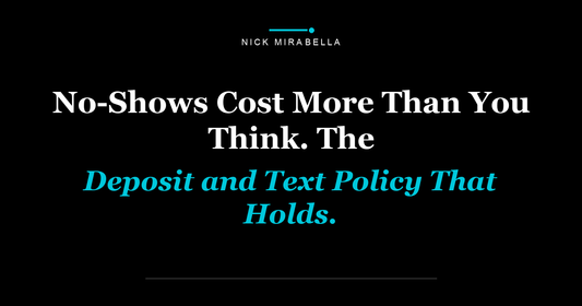 No-Shows Cost More Than You Think. The Deposit and Text Policy That Holds.