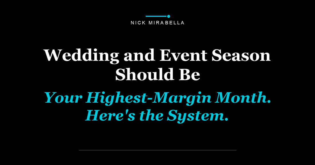 Wedding and Event Season Should Be Your Highest-Margin Month. Here's the System.