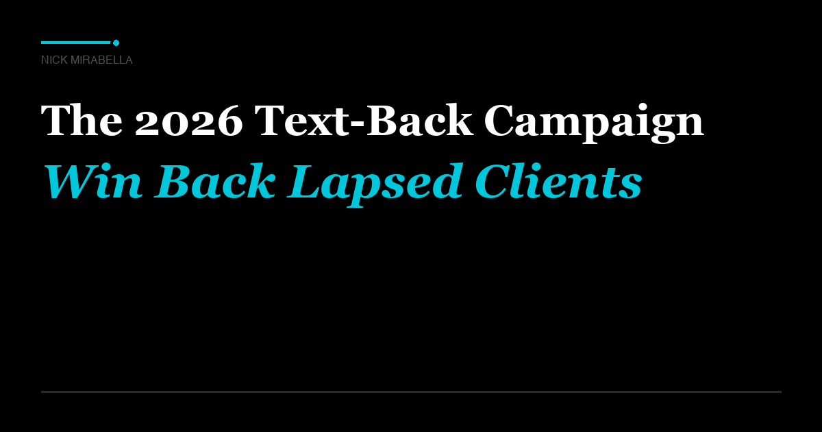 The 2026 Text-Back Campaign: Reactivate Clients Who Quietly Stopped Booking.