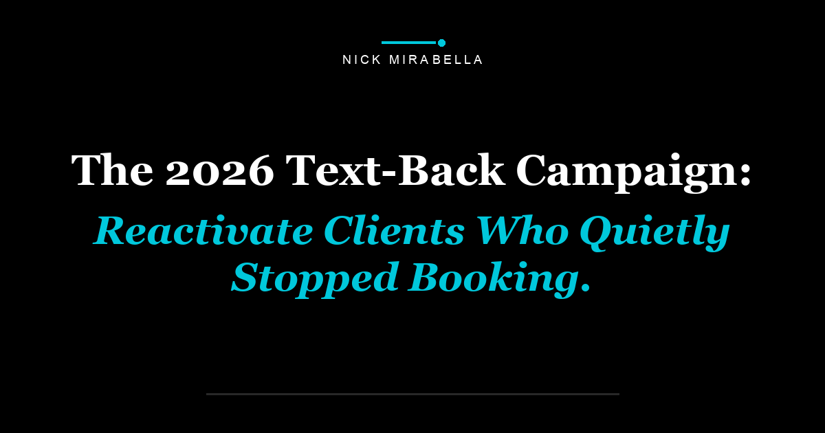 The 2026 Text-Back Campaign: Reactivate Clients Who Quietly Stopped Booking.