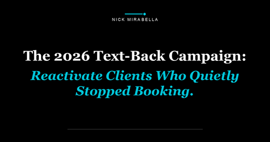 The 2026 Text-Back Campaign: Reactivate Clients Who Quietly Stopped Booking.