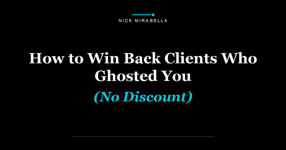 How to Win Back Clients Who Ghosted You (No Discount)