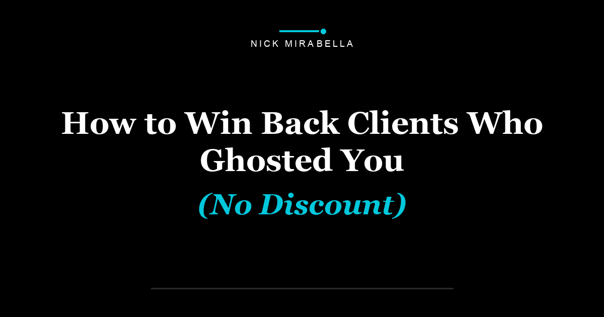 How to Win Back Clients Who Ghosted You (No Discount)