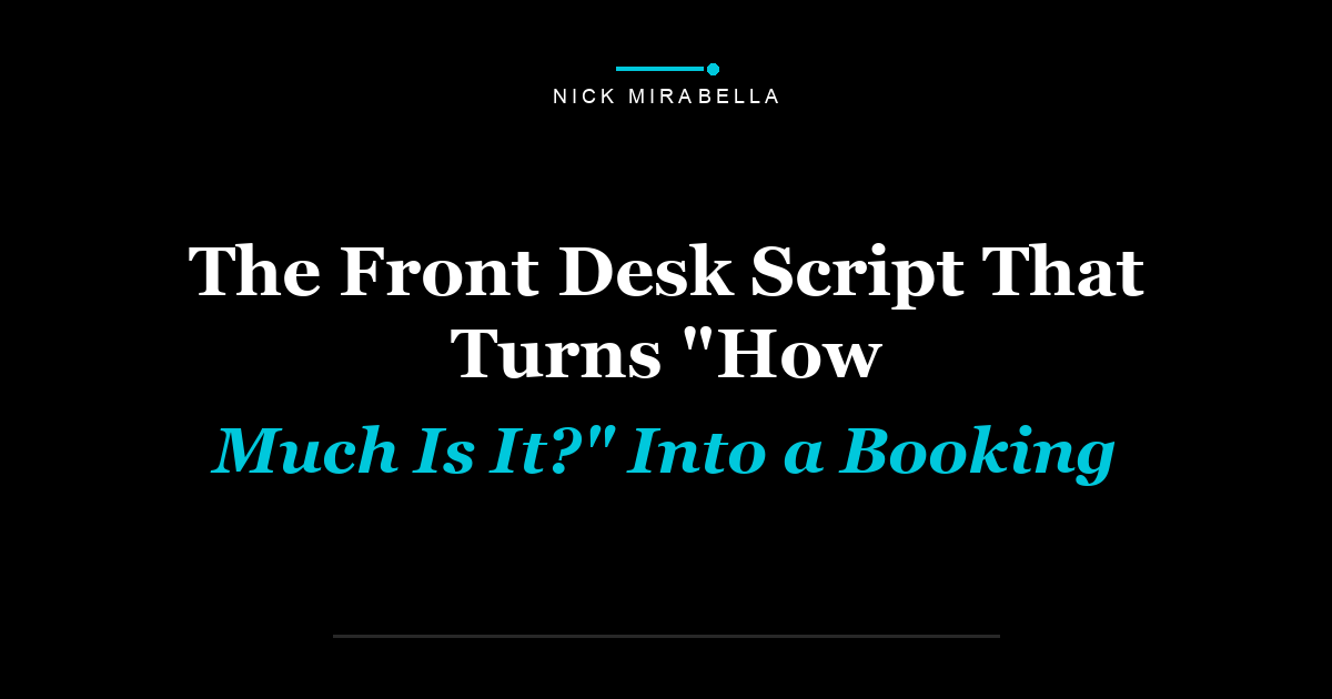 The Front Desk Script That Turns "How Much Is It?" Into a Booking