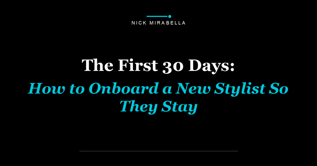 The First 30 Days: How to Onboard a New Stylist So They Stay
