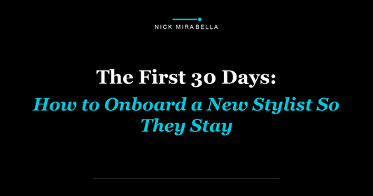 The First 30 Days: How to Onboard a New Stylist So They Stay
