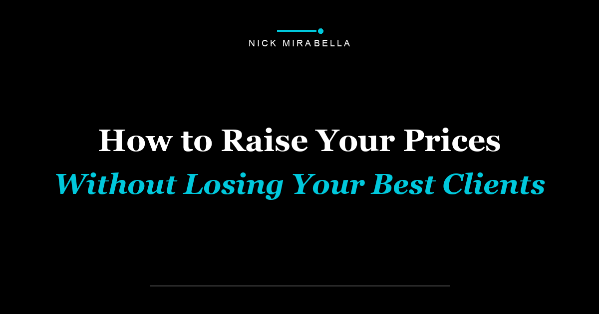 How to Raise Your Prices Without Losing Your Best Clients