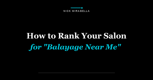 How to Rank Your Salon for "Balayage Near Me"