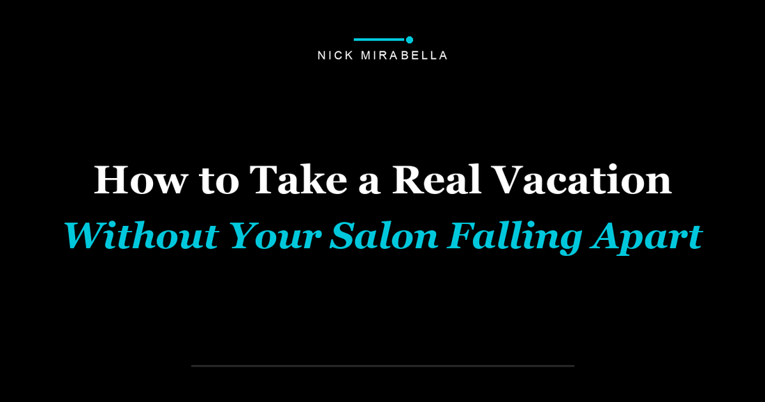 How to Take a Real Vacation Without Your Salon Falling Apart
