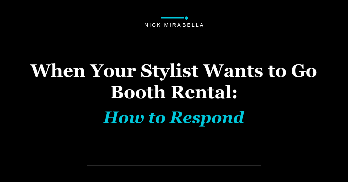 When Your Stylist Wants to Go Booth Rental: How to Respond