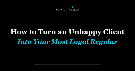 How to Turn an Unhappy Client Into Your Most Loyal Regular