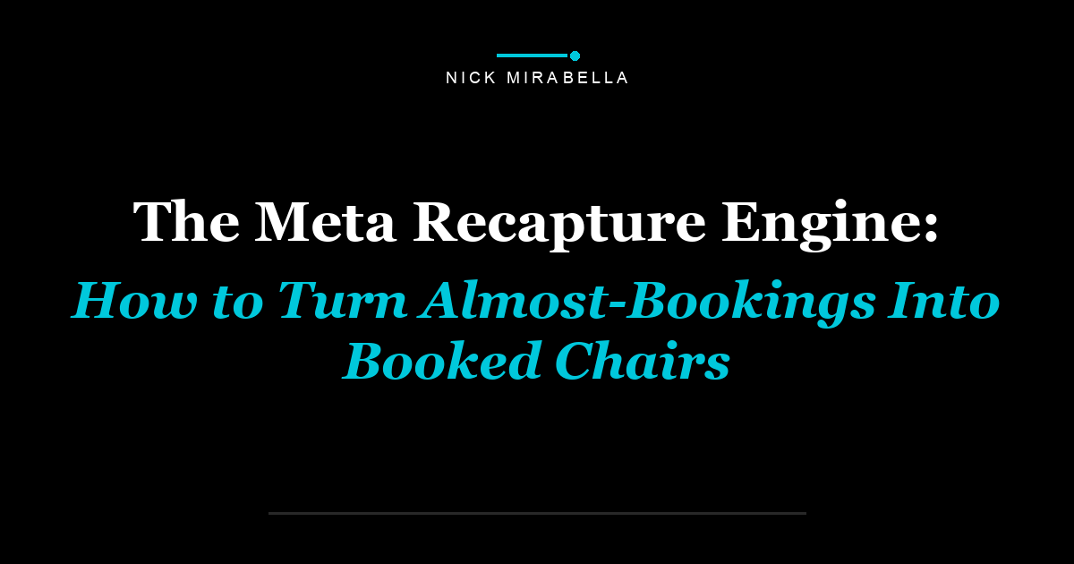 The Meta Recapture Engine: How to Turn Almost-Bookings Into Booked Chairs