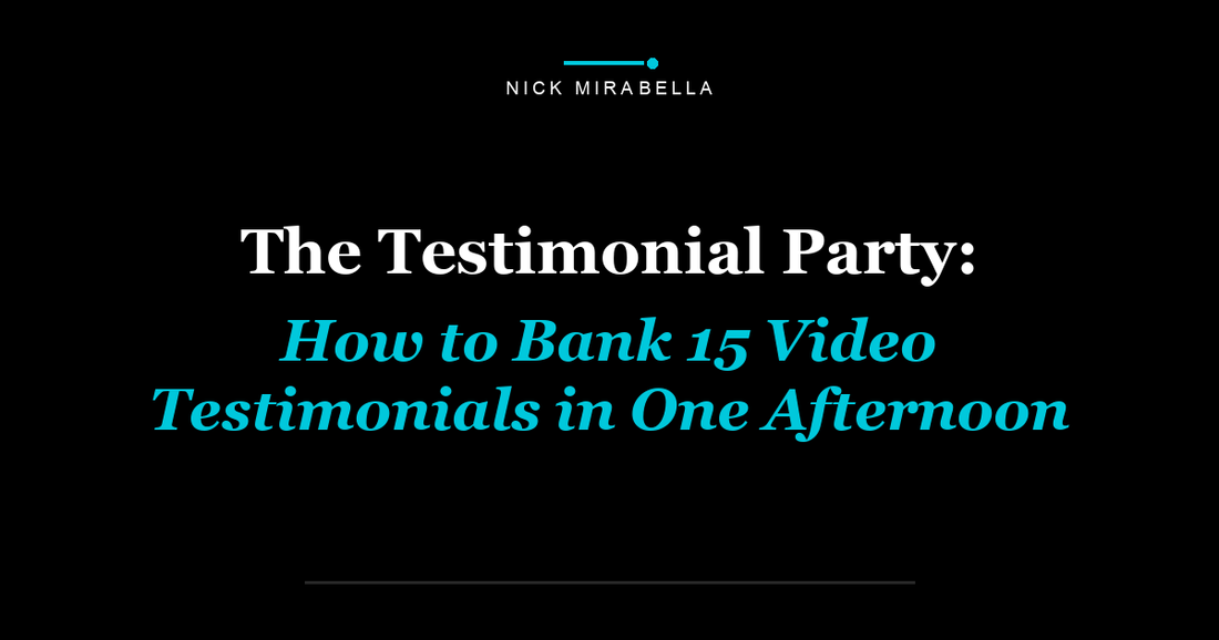The Testimonial Party: How to Bank 15 Video Testimonials in One Afternoon