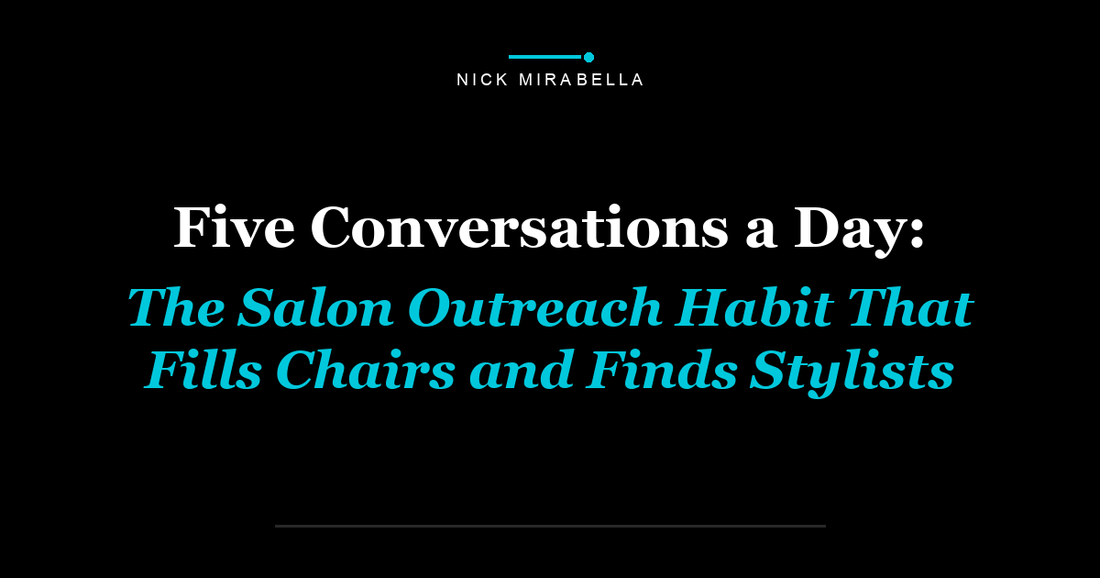 Five Conversations a Day: The Salon Outreach Habit That Fills Chairs and Finds Stylists