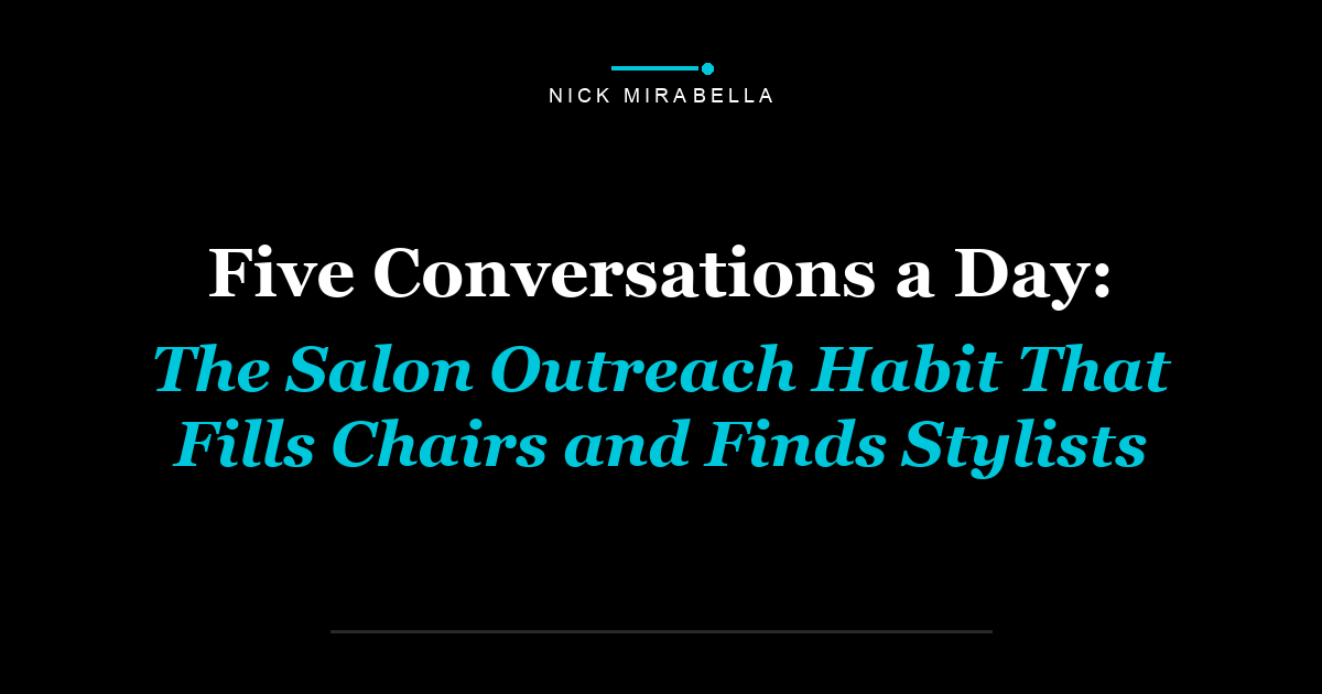 Five Conversations a Day: The Salon Outreach Habit That Fills Chairs and Finds Stylists
