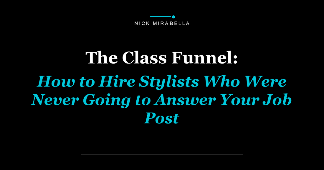 The Class Funnel: How to Hire Stylists Who Were Never Going to Answer Your Job Post