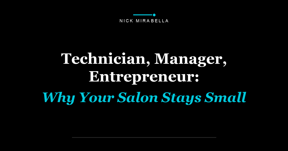 Technician, Manager, Entrepreneur: Why Your Salon Stays Small