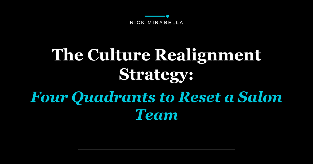 The Culture Realignment Strategy: Four Quadrants to Reset a Salon Team