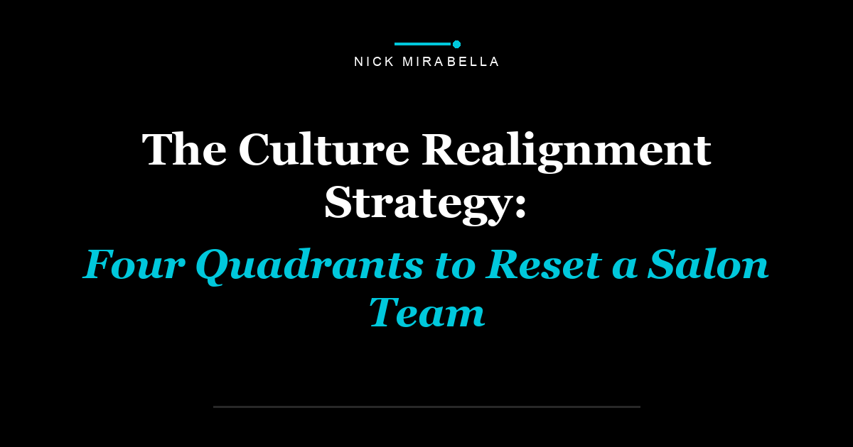The Culture Realignment Strategy: Four Quadrants to Reset a Salon Team