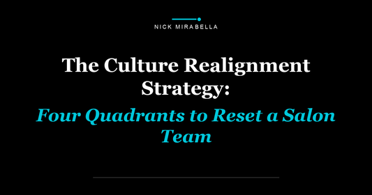 The Culture Realignment Strategy: Four Quadrants to Reset a Salon Team