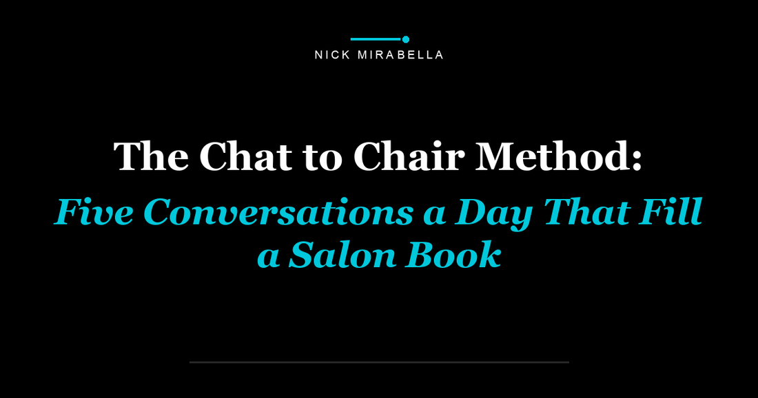 The Chat to Chair Method: Five Conversations a Day That Fill a Salon Book