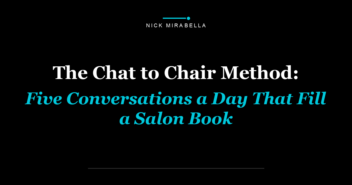 The Chat to Chair Method: Five Conversations a Day That Fill a Salon Book