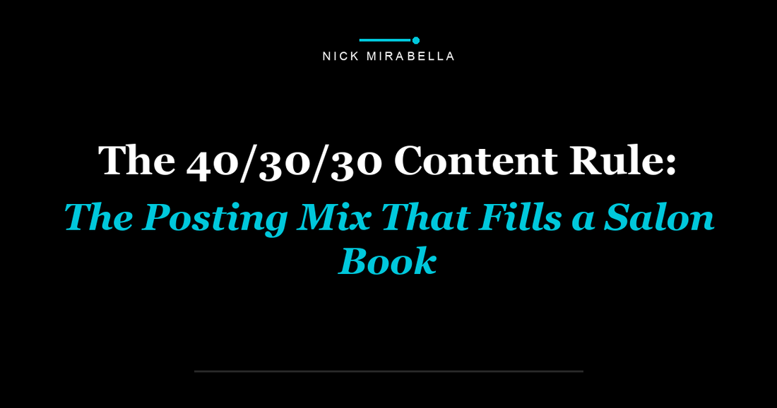 The 40/30/30 Content Rule: The Posting Mix That Fills a Salon Book