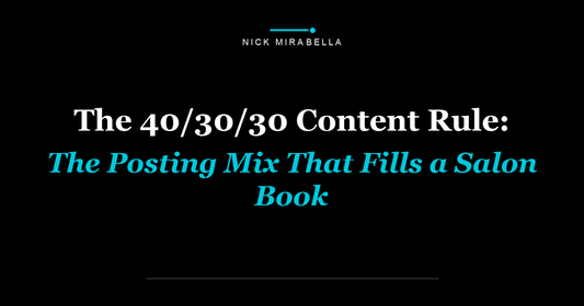 The 40/30/30 Content Rule: The Posting Mix That Fills a Salon Book