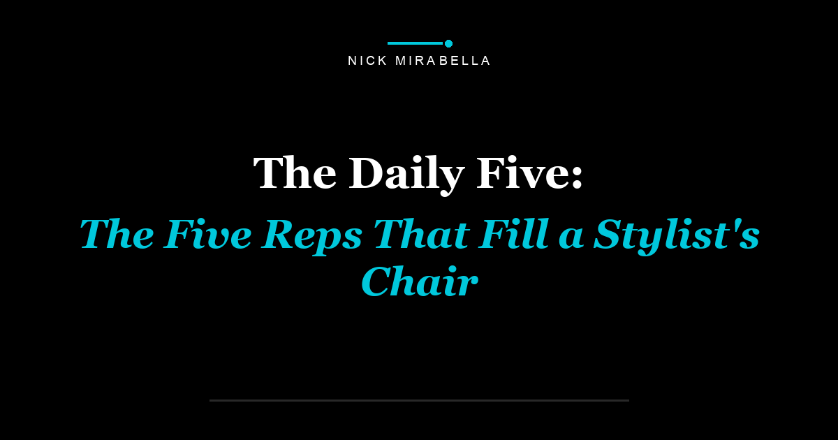 The Daily Five: The Five Reps That Fill a Stylist's Chair