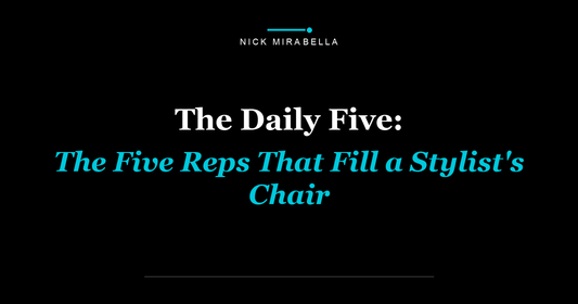 The Daily Five: The Five Reps That Fill a Stylist's Chair