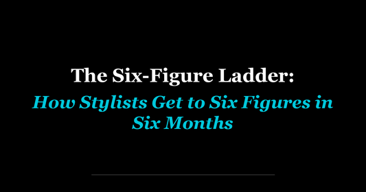 The Six-Figure Ladder: How Stylists Get to Six Figures in Six Months