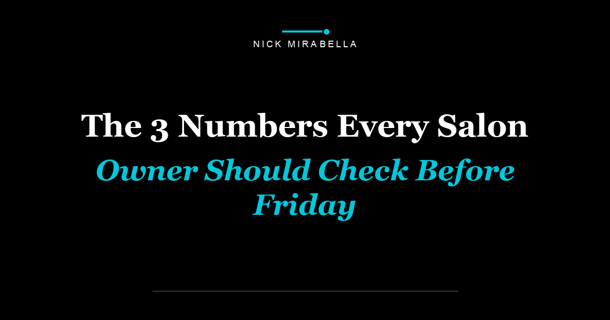 The 3 Numbers Every Salon Owner Should Check Before Friday
