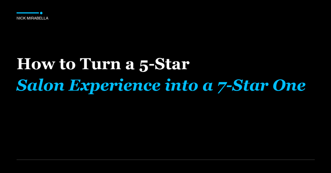 Tips and strategies for how to Turn a 5-Star Salon Experience into a 7-Star One