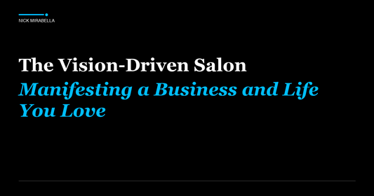 The Vision-Driven Salon: Manifesting a Business and Life You Love