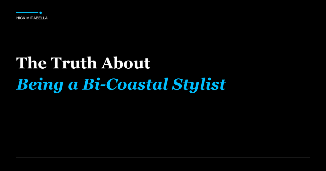 Industry insights on truth About Being a Bi-Coastal Stylist