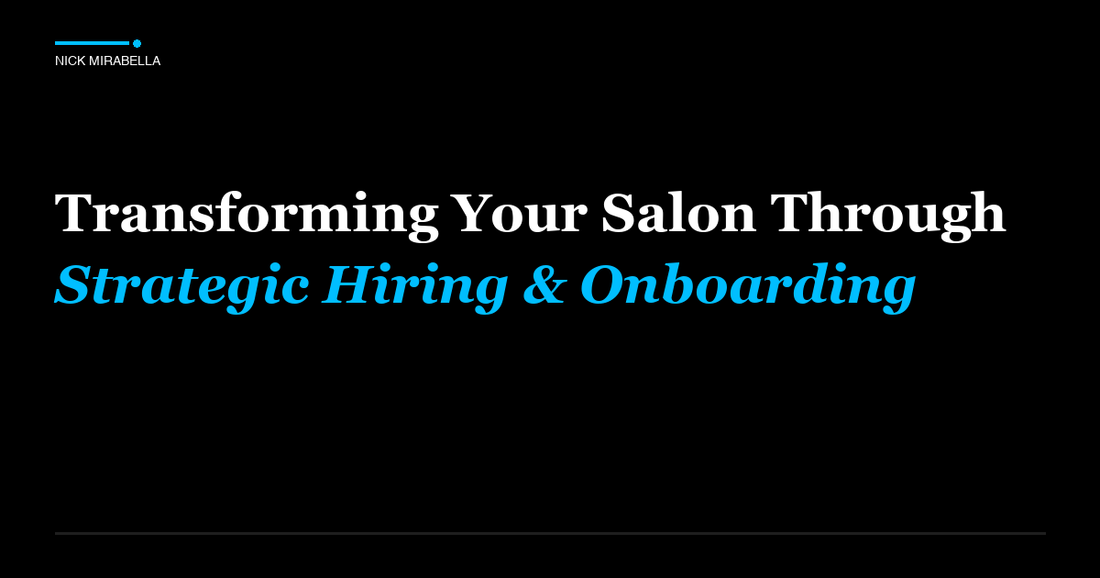 Strategies for transforming Your Salon Through Strategic Hiring & Onboarding
