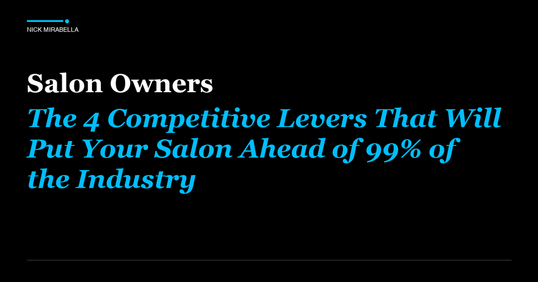 Professional insights on salon Owners: The 4 Competitive Levers That Will Put Your Salon Ahead of 99% of the Industry