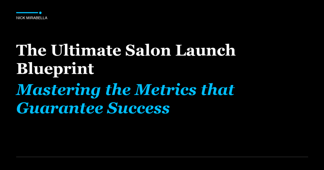Guide to salon Launch Blueprint: Mastering the Metrics that Guarantee Success